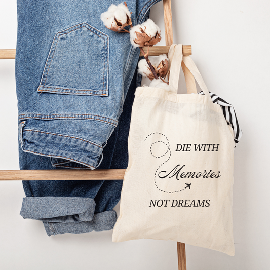 Die with memories not dream tote